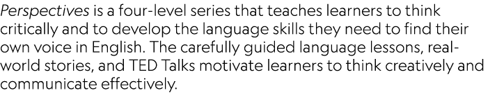Perspectives is a four level series that teaches learners to think critically and to develop the language skills they...
