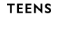TEENS