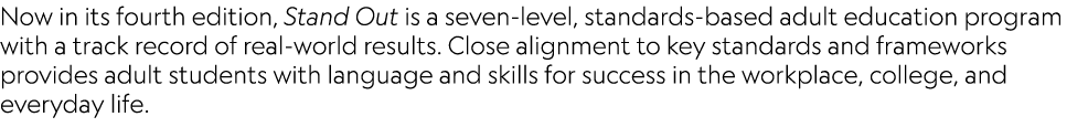Now in its fourth edition, Stand Out is a seven level, standards based adult education program with a track record of...