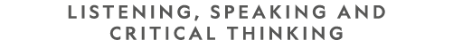 Listening, Speaking and Critical Thinking 