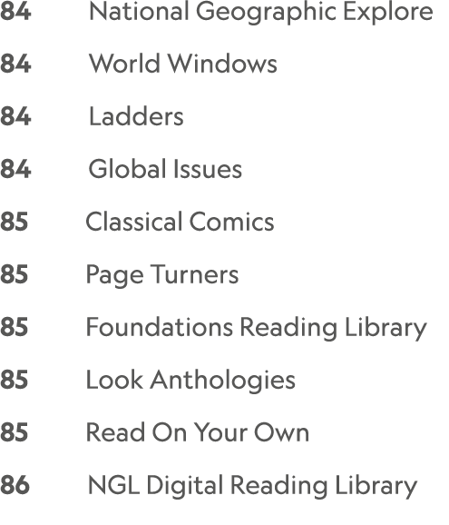 84 National Geographic Explore 84 World Windows 84 Ladders 84 Global Issues 85 Classical Comics 85 Page Turners 85 Fo...