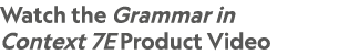 Watch the Grammar in Context 7E Product Video