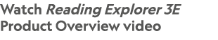Watch Reading Explorer 3E Product Overview video