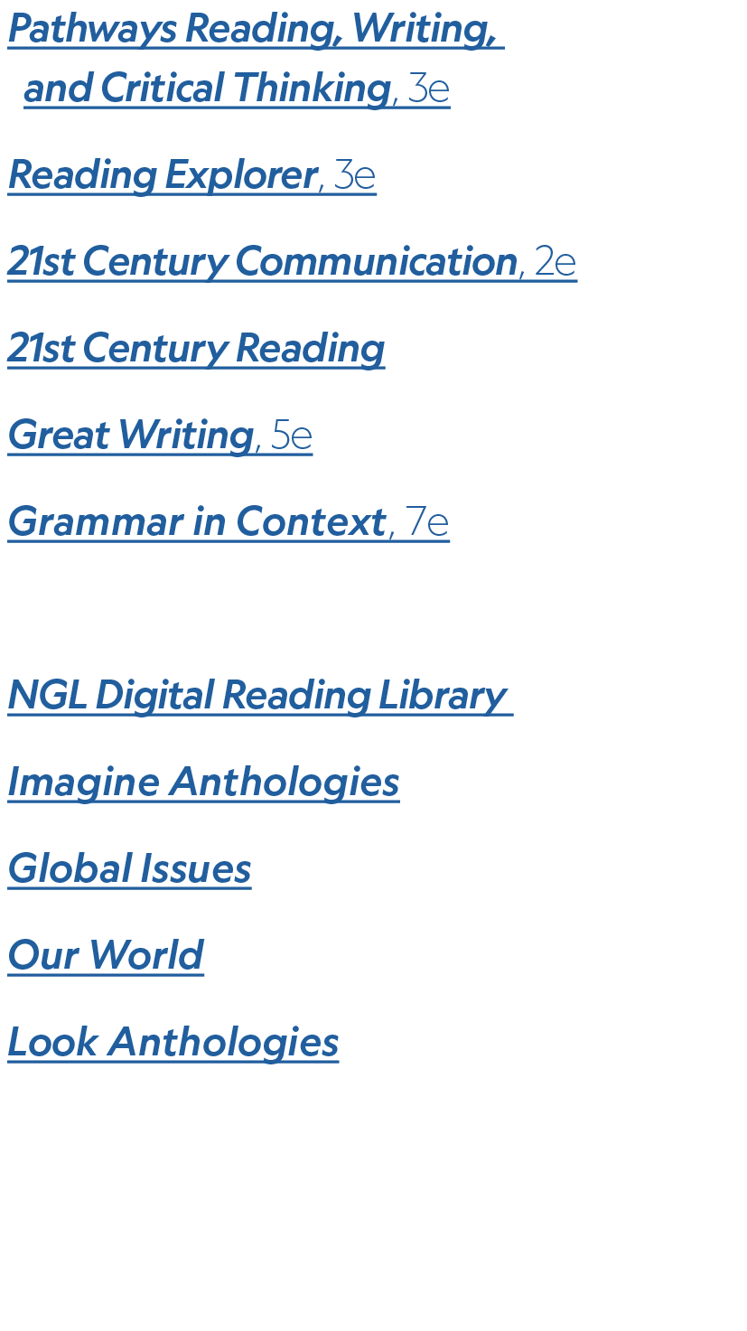 Pathways Reading, Writing, and Critical Thinking, 3e Reading Explorer, 3e 21st Century Communication, 2e 21st Century...