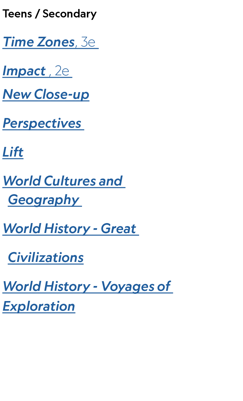 Teens / Secondary Time Zones, 3e Impact , 2e New Close up Perspectives Lift World Cultures and Geography World Histor...