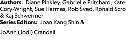 Authors: Diane Pinkley, Gabrielle Pritchard, Kate Cory Wright, Sue Harmes, Rob Sved, Ronald Scro & Kaj Schwermer Seri...