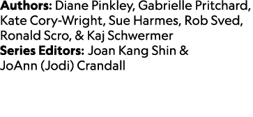 Authors: Diane Pinkley, Gabrielle Pritchard, Kate Cory Wright, Sue Harmes, Rob Sved, Ronald Scro, & Kaj Schwermer Ser...