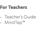  For Teachers Teacher’s Guide MindTap™ 