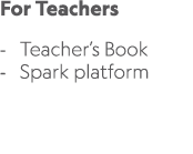 For Teachers Teacher’s Book Spark platform 