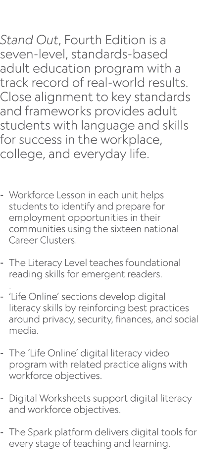  Stand Out, Fourth Edition is a seven level, standards based adult education program with a track record of real worl...