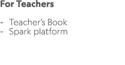For Teachers Teacher’s Book Spark platform 