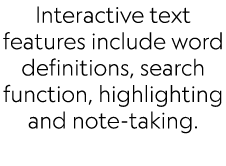 Interactive text features include word definitions, search function, highlighting and note taking. 