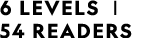 6 LEVELS | 54 READERS 