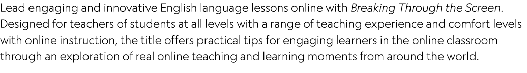 Lead engaging and innovative English language lessons online with Breaking Through the Screen. Designed for teachers ...