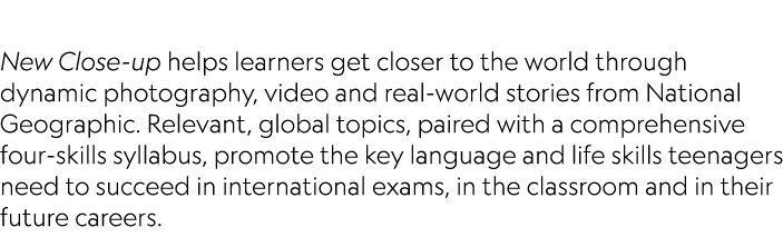  New Close up helps learners get closer to the world through dynamic photography, video and real world stories from N...