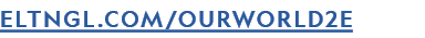 ELTNGL.COM/OURWORLD2E