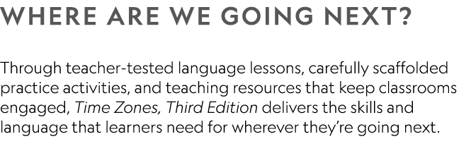 Where are we going next? Through teacher tested language lessons, carefully scaffolded practice activities, and teach...