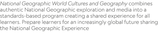 National Geographic World Cultures and Geography combines authentic National Geographic exploration and media into a ...