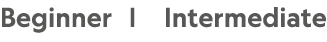 Beginner | Intermediate