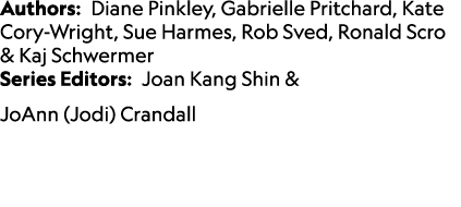 Authors: Diane Pinkley, Gabrielle Pritchard, Kate Cory Wright, Sue Harmes, Rob Sved, Ronald Scro & Kaj Schwermer Seri...