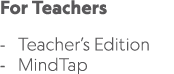 For Teachers Teacher’s Edition MindTap