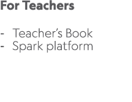 For Teachers Teacher’s Book Spark platform 
