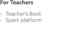 For Teachers Teacher’s Book Spark platform 