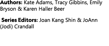 Authors: Kate Adams, Tracy Gibbins, Emily Bryson & Karen Haller Beer Series Editors: Joan Kang Shin & JoAnn (Jodi) Cr...
