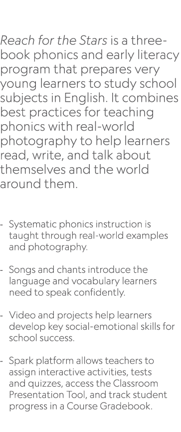  Reach for the Stars is a three book phonics and early literacy program that prepares very young learners to study sc...