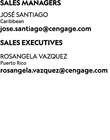 ﻿Sales managers Jos Santiago Caribbean jose.santiago@cengage.com Sales Executives Rosangela Vazquez Puerto Rico rosa...