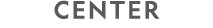 CENTER