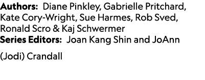 Authors: Diane Pinkley, Gabrielle Pritchard, Kate Cory Wright, Sue Harmes, Rob Sved, Ronald Scro & Kaj Schwermer Seri...