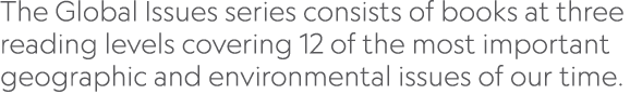 The Global Issues series consists of books at three reading levels covering 12 of the most important geographic and e...
