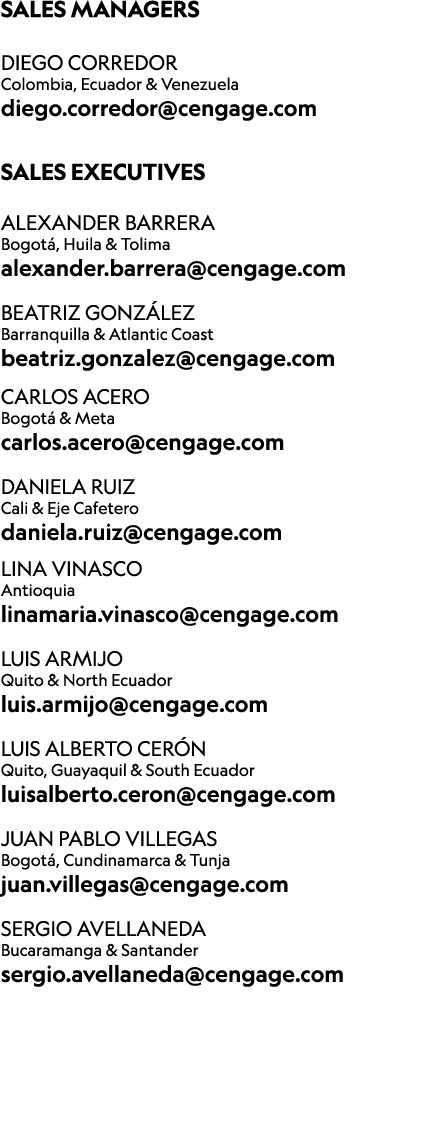 Sales managers DIEGO CORREDOR Colombia, Ecuador & Venezuela ﻿diego.corredor@cengage.com Sales Executives Alexander Ba...