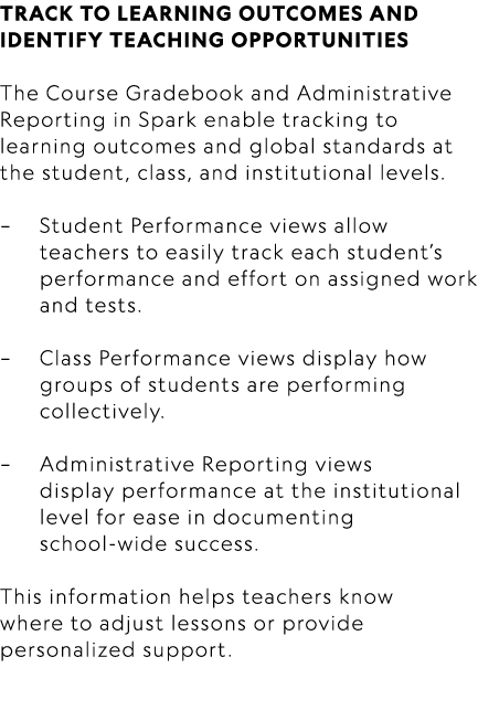 TRACK TO LEARNING OUTCOMES AND IDENTIFY TEACHING OPPORTUNITIES The Course Gradebook and Administrative Reporting in S...