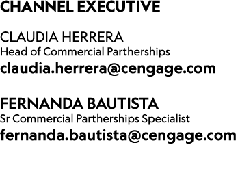 ﻿CHANNEL Executive CLAUDIA HERRERA Head of Commercial Partherships claudia.herrera@cengage.com Fernanda Bautista Sr C...