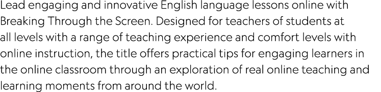 Lead engaging and innovative English language lessons online with Breaking Through the Screen. Designed for teachers ...