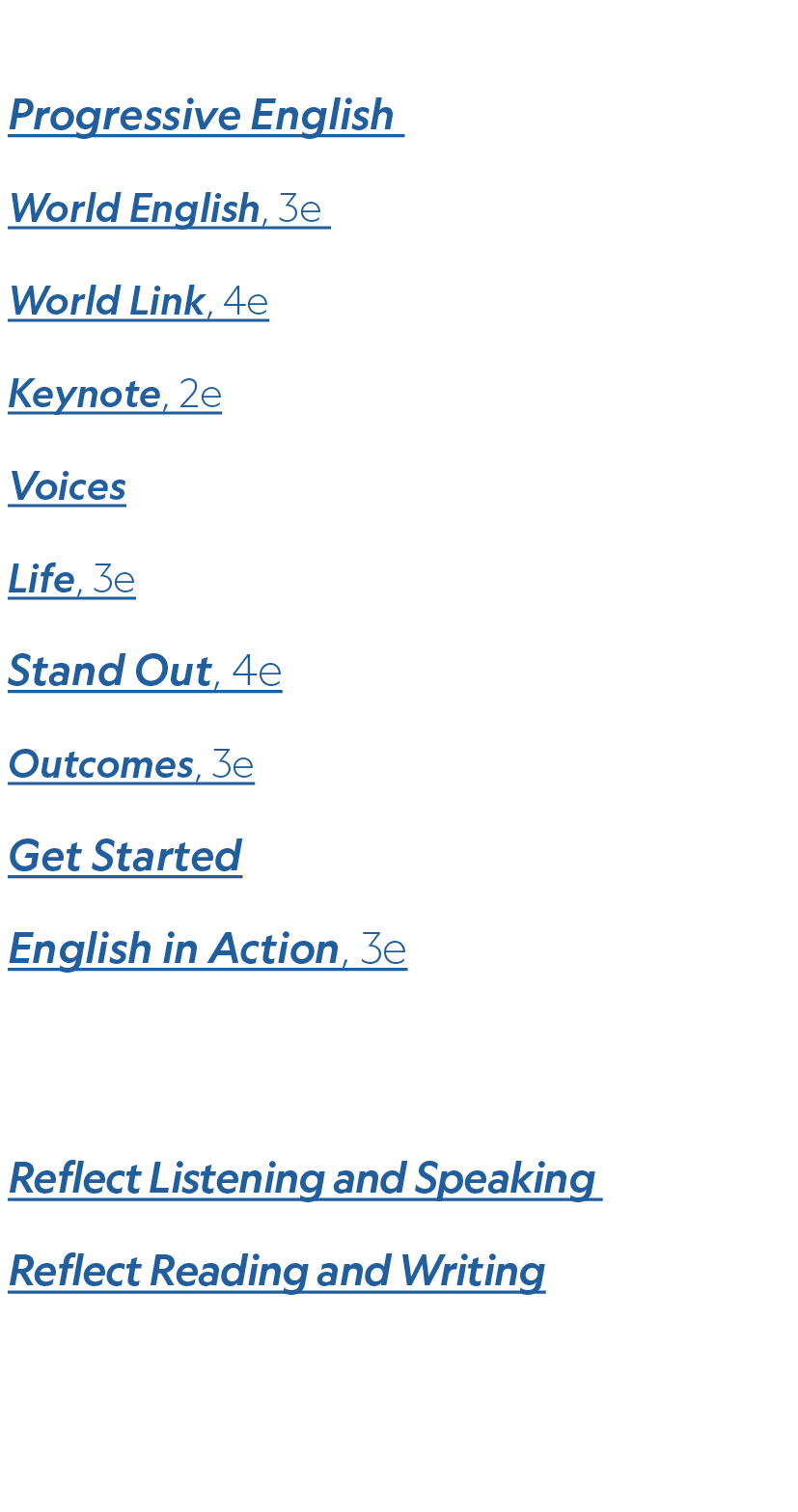 Young Adults & Adults Progressive English World English, 3e World Link, 4e Keynote, 2e Voices Life, 3e Stand Out, 4e ...