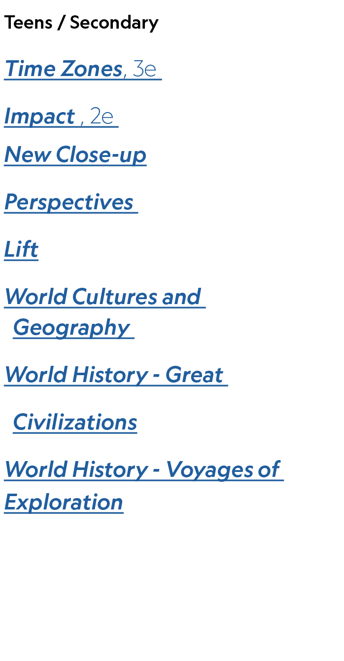 Teens / Secondary Time Zones, 3e Impact , 2e New Close up Perspectives Lift World Cultures and Geography World Histor...