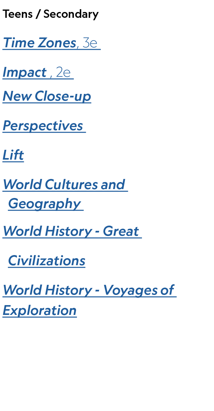 Teens / Secondary Time Zones, 3e Impact , 2e New Close up Perspectives Lift World Cultures and Geography World Histor...
