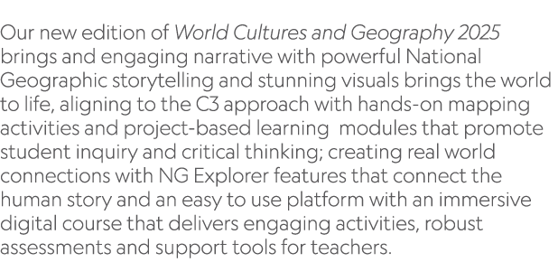  Our new edition of World Cultures and Geography 2025 brings and engaging narrative with powerful National Geographic...