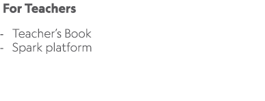  For Teachers Teacher’s Book Spark platform 