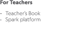 For Teachers Teacher’s Book Spark platform 