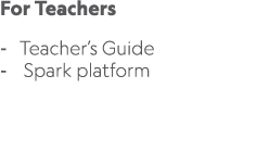 For Teachers Teacher’s Guide Spark platform 