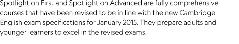 Spotlight on First and Spotlight on Advanced are fully comprehensive courses that have been revised to be in line wit...