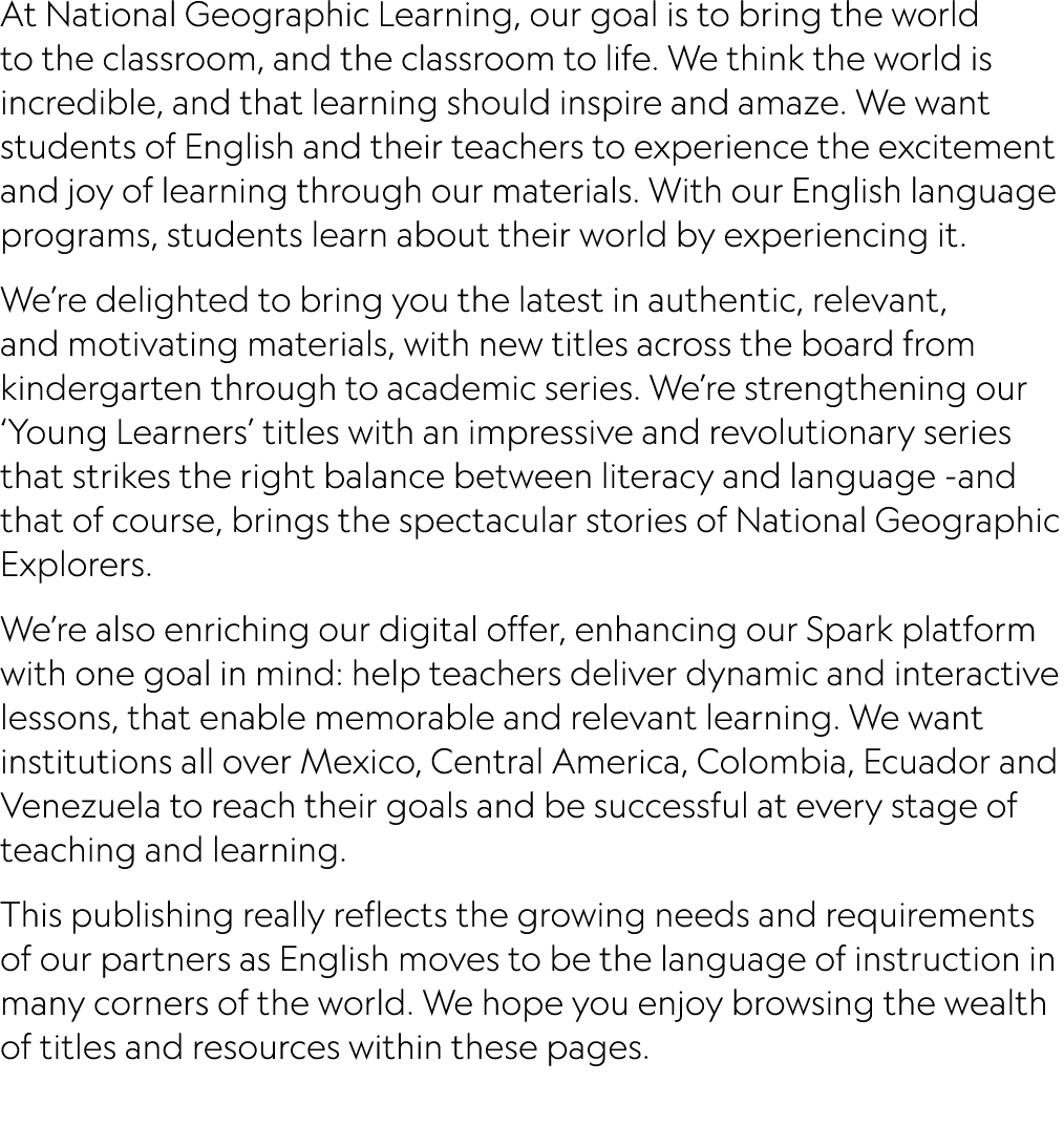 At National Geographic Learning, our goal is to bring the world to the classroom, and the classroom to life. We think...