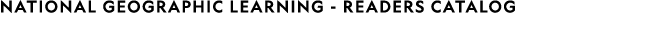 NATIONAL GEOGRAPHIC LEARNING READERS Catalog 