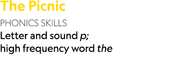 The Picnic PHONICS SKILLS Letter and sound p; high frequency word the 
