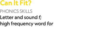 Can lt Fit? PHONICS SKILLS Letter and sound f; high frequency word for 
