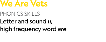 We Are Vets PHONICS SKILLS Letter and sound u; high frequency word are 